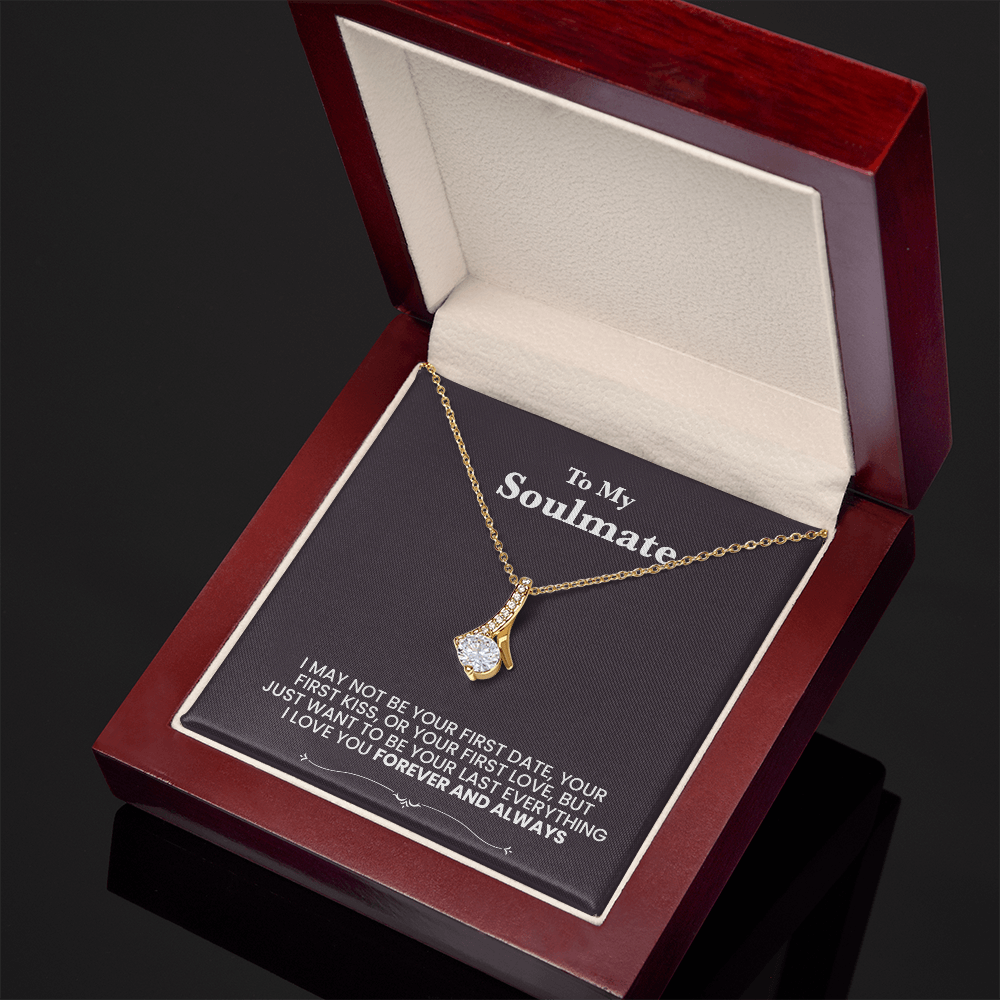 To my Soulmate, I love you. Forever and always. Beutiful necklace