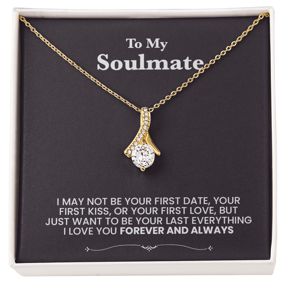 To my Soulmate, I love you. Forever and always. Beutiful necklace