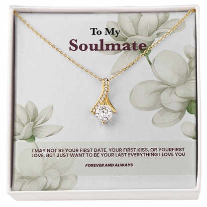 To my Soulmate, I love you. Forever and always
