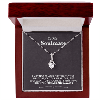 To my Soulmate, I love you. Forever and always. Beutiful necklace